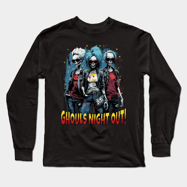 Ghouls Night Out! Long Sleeve T-Shirt by Atomic Blizzard